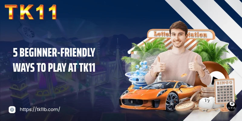 5 beginner-friendly ways to play at TK11