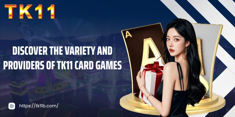 Discover the variety and providers of TK11 card games