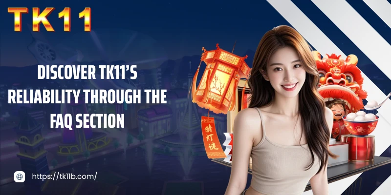 Discover TK11’s reliability through the FAQ section