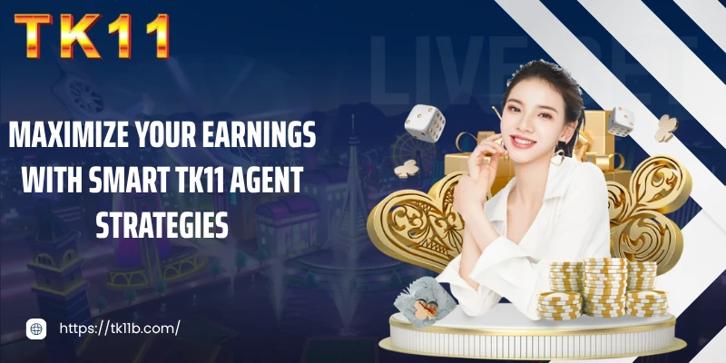 Maximize your earnings with smart TK11 agent strategies