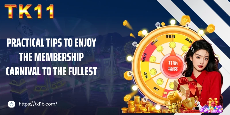 Practical tips to enjoy the membership carnival to the fullest