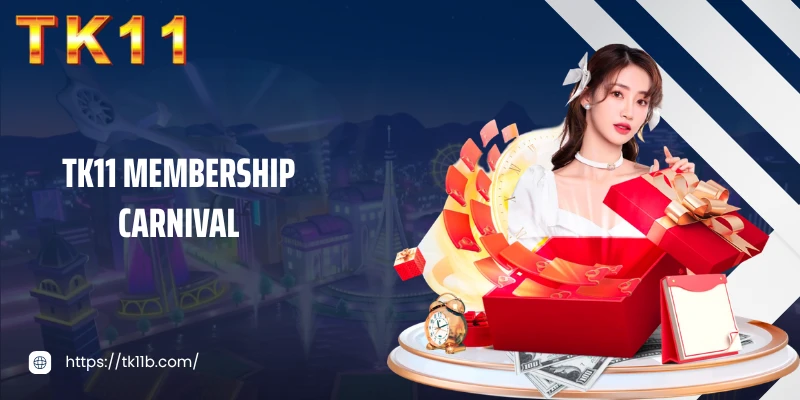 TK11 Membership Carnival - Unlock Premium Rewards & Bonus