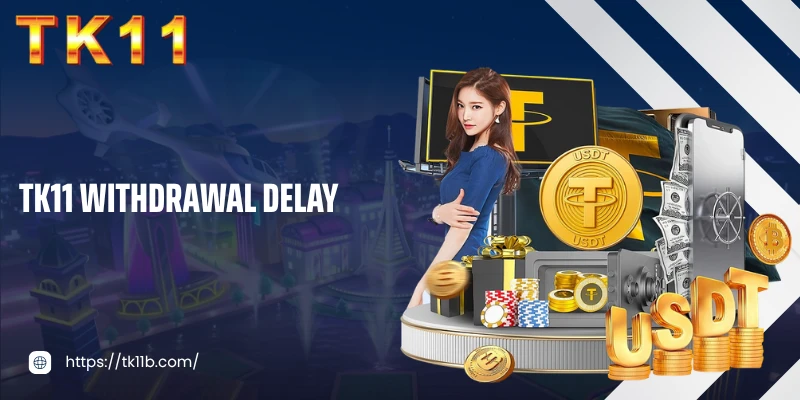 TK11 Withdrawal Delay - Guide to Resolving Slow Transactions