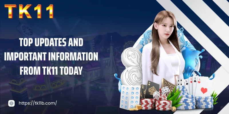 Top updates and important information from TK11 today